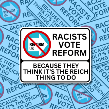 Racists Vote Reform Vinyl Sticker Best Anti Fascist Merch